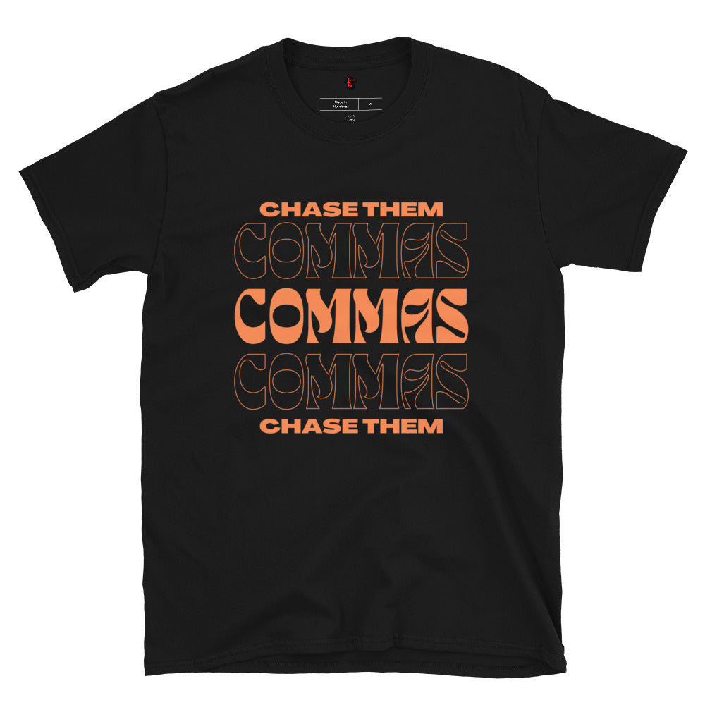 Chase Them Commas Unisex T-Shirt