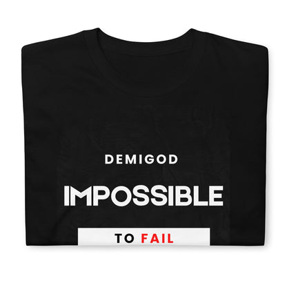 Impossible To Fail Unisex T-Shirt