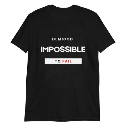 Impossible To Fail Unisex T-Shirt