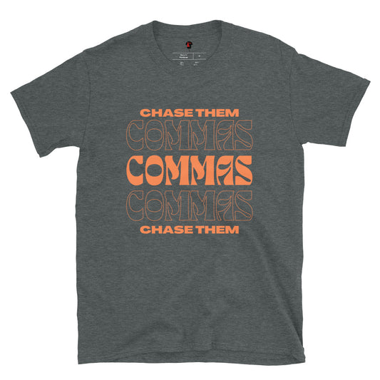 Chase Them Commas Unisex T-Shirt