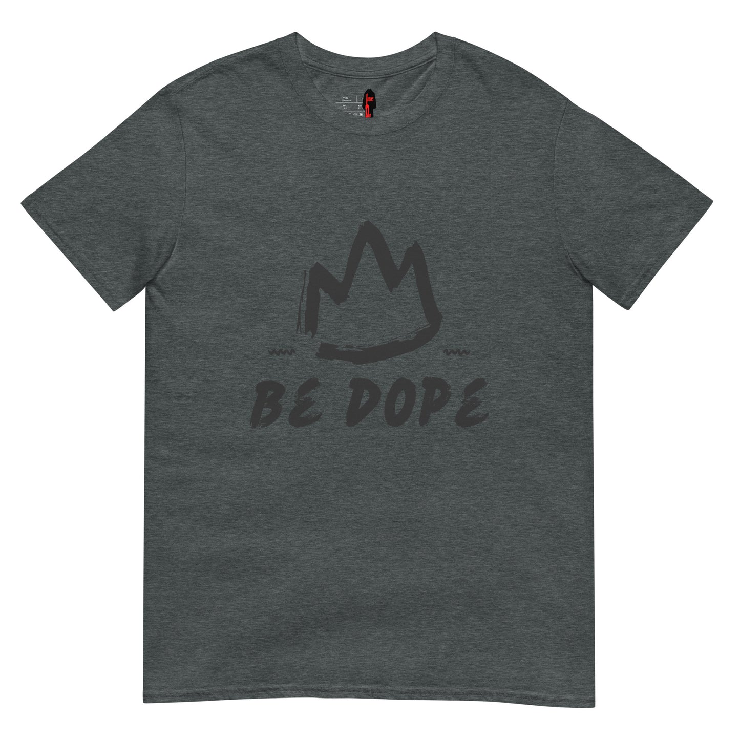 "Be Dope" Unisex T-Shirt